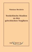 Textkritische Studien Zu Den Griechischen Tragikern 3863470060 Book Cover