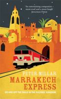Marrakech Express: On and Off The Rails in The Sultans' Kingdom 1909807591 Book Cover