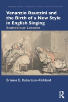 Venanzio Rauzzini and the Birth of a New Style in English Singing 1032200294 Book Cover