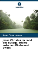 Jesus Christus im Land des Busoga. Dialog zwischen Kirche und Bwami 6205943670 Book Cover
