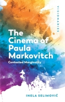 The Cinema of Paula Markovitch: Contested Marginality (Visionaries: The Work of Women Filmmakers) 1399549189 Book Cover
