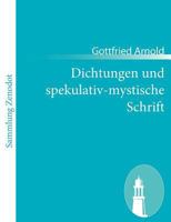 Dichtungen Und Spekulativ-Mystische Schrift 1482364042 Book Cover