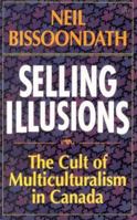 Selling Illusions: The Cult of Multiculturalism in Canada 0140238786 Book Cover