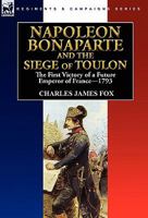 Napoleon Bonaparte and the Siege of Toulon .. 0857063529 Book Cover