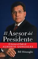The President's Counselor: The Rise to Power of Alberto Gonzales 0061119202 Book Cover