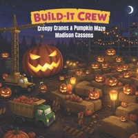 Build It Crew: Creepy Cranes & Pumpkin Maze: A Halloween book for kids & toddlers B0FPQ8G2N4 Book Cover