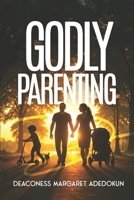 Godly Parenting B0FCD6WP91 Book Cover