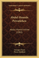 Abdul Hamids Privatleben: Abdul-Hamid Intime (1902) 1160767769 Book Cover