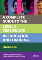 A Complete Guide to the Level 4 Certificate in Education and Training 1915713544 Book Cover