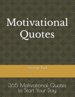 Motivational Quotes: 365 Motivational Quotes to Start Your Day B0C1J1XCVZ Book Cover