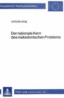 Der Nationale Kern Des Makedonischen Problems: Ansaetze Und Grundlagen Einer Makedonischen Nationalbewegung (1890-1903)- Ein Beitrag Zur Komparativen 3820471146 Book Cover