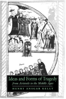 Ideas and Forms of Tragedy from Aristotle to the Middle Ages (Cambridge Studies in Medieval Literature) 0521023777 Book Cover