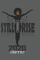 Still I Rise 2020 Planner: Natural Hair 2020 Planner: 370 Pages, Journal, 6X 9, Still I Rise 5 1707956189 Book Cover