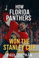 How Florida Panthers Won the Stanley Cup Final B0FDWPRBM7 Book Cover