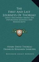 The First and Last Journeys of Thoreau 1430495286 Book Cover