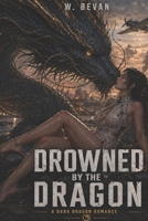 Drowned by a Dragon: A Dark Dragon Romance of War, Vengeance, and a Forbidden Bond (Claimed by Dragons) B0GZGTKWSQ Book Cover