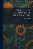 Principles of Metallurgy of Ferrous Metals: Amanula for Mechanical Enginners 1025927281 Book Cover