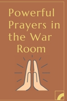 Powerful Prayers in the War Room: War Room 1650139179 Book Cover