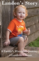 Landon's Story: A Family's Transplant Journey - A Grandfather's Memoir 1736800205 Book Cover