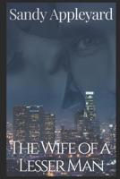 The Wife of a Lesser Man 1482794837 Book Cover