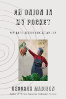 An Onion in My Pocket: My Life with Vegetables 0525565647 Book Cover