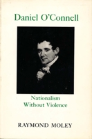 Daniel O'Connell: Nationalism Without Violence 0823209776 Book Cover