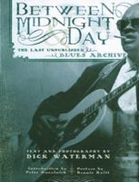 Between Midnight and Day: The Last Unpublished Blues Archive 1560255471 Book Cover