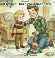 My Dad Has Type 1 Diabetes B0GY9K3T8R Book Cover