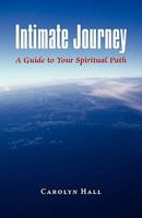 Intimate Journey: A Guide to Your Spiritual Path 1440113602 Book Cover