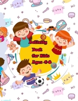 Activity Book For Kids Ages 4-8: 100+ Fun Early Learning Activities for Inside Play B088N5HDGH Book Cover