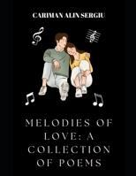 Melodies of Love: A Collection of Poems B0BW345Q4D Book Cover