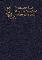 In Memoriam Mary Love Stringfield Wulbern 1873-1907 5518833601 Book Cover