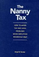 The Nanny Tax: How To Avoid Tax And Legal Problems When Employing Household Help 0471162493 Book Cover