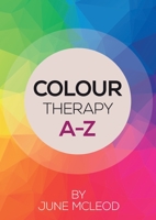 Colour Therapy A-Z 1784623326 Book Cover