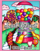 Sweet Retreat: Adult Candy Land and Sweets Coloring Book 1077147864 Book Cover