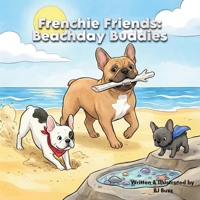 Frenchie Friends: Beachday Buddies: Sandy Paws and Sea Glass B0GNS6PZ27 Book Cover