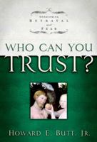 Who Can You Trust?: Overcoming Betrayal and Fear 1578568013 Book Cover