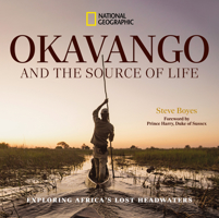 Okavango and the Source of Life: Exploring Africa's Lost Headwaters 1426224079 Book Cover