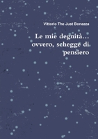Le mie degnità… ovvero, schegge di pensiero 1326868128 Book Cover