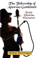 The Fellowship of Amorous Gentlemen: Erotic Victorian Encounters 1434457001 Book Cover