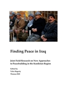 Finding Peace in Iraq: Joint Field Research on New Approaches to Peacebuilding in the Kurdistan Region 130419051X Book Cover