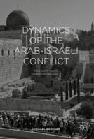 Dynamics of the Arab-Israel Conflict: Past and Present: Intellectual Odyssey II 3319475746 Book Cover