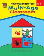 How to Manage Your Multi-Age Classroom, Grades K-2 155734468X Book Cover