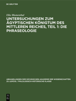 Untersuchungen Zum Ägyptischen Königtum Des Mittleren Reiches, Teil 1: Die Phraseologie 3112545338 Book Cover