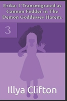 Erika: I Transmigrated as Cannon Fodder in The Demon Goddesses Harem. Vol. 3 B0C2RF56FT Book Cover