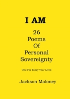 I Am: 26 Poems Of Personal Sovereignty 1716882702 Book Cover