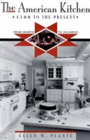 The American Kitchen 1700 to the Present: From Hearth to Highrise 0816030383 Book Cover