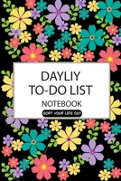 Sort Your Life Out Dayliy to Do List: 6" x 9" Floral to do list B084QLBPP2 Book Cover