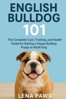 ENGLISH BULLDOG: The Complete Guide to Care, Training, and Companionship B0FP5T32YB Book Cover