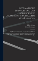 Systematische Entwicklung Der Abhängigkeit Geometrischer Gestalten Von Einander: Mit Berücksichtigung Der Arbeiten Alter Und Neuer Geometer Über ... Und Reciptrocität, Etc, V... 1016957904 Book Cover